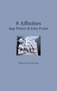 8 Affinities. Jaap Pieters and John Porter - Chris Kennedy