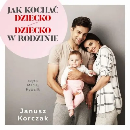 audiobook Jak kochać dziecko / Dziecko w rodzinie - Janusz Korczak