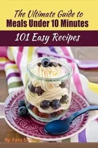 101 Delicious Quick and Easy Recipes - Emily Simmons