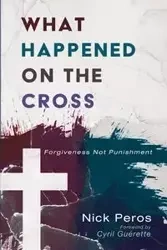 What Happened on the Cross - Nick Peros