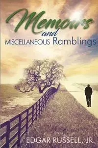 Memoirs and Miscellaneous Ramblings - Russell Edgar Jr