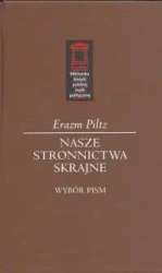 Nasze stronnictwa skrajne - Erazm Piltz
