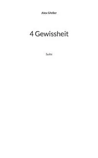 4 Gewissheit - Alex Gfeller
