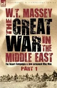 The Great War in the Middle East - Massey W. T.
