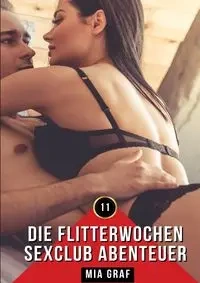 Die Flitterwochen Sexclub Abenteuer - Mia Graf