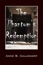 The Phantom's Redemption - Anne B. Caluwaert