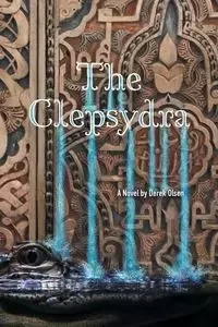 The Clepsydra - Derek Olsen