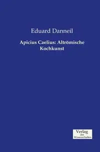 Apicius Caelius - Danneil Eduard
