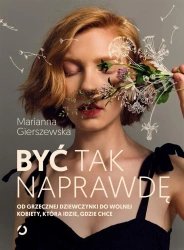 Być tak naprawdę - Marianna Gierszewska