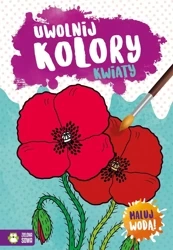 Uwolnij kolory. Kwiaty - Opracowanie zbiorowe