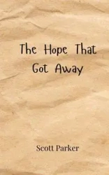 The Hope That Got Away - Parker Scott