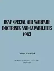 USAF Special Air Warfare Doctrine and Capabilities 1963 - Hildreth Charles H.
