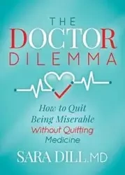 The Doctor Dilemma - Sara Dill MD