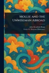 Mollie and the Unwiseman Abroad - John Kendrick Bangs