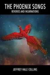 The Phoenix Songs - Jeffrey Collins Hale