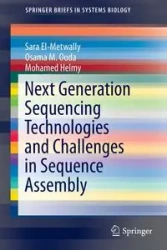 Next Generation Sequencing Technologies and Challenges in Sequence Assembly - Sara El-Metwally