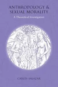Anthropology and Sexual Morality - Salazar Carles