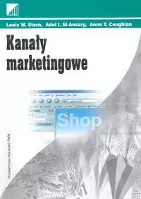 Kanały marketingowe - Louis W. Stern, El-Ansary Adel I., Anne T. Coughlan
