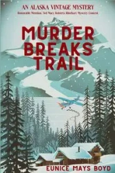 Murder Breaks Trail - Boyd Eunice Mays
