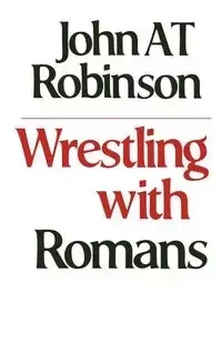 Wrestling with Romans - Robinson John A. T.