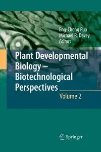 Plant Developmental Biology - Biotechnological Perspectives - Pua Eng Chong