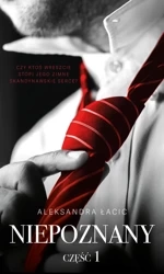 Niepoznany. Mimo wszystko. Tom 1 - Aleksandra Łacic