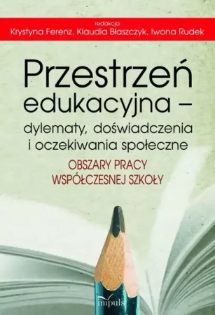 eBook Przestrzeń edukacyjna – dylematy, doświadczenia i oczekiwania społeczne - Iwona Rudek