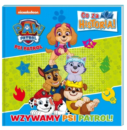 Wzywamy Psi Patrol. Co za historia - Opracowanie zbiorowe