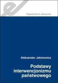 Podstawy interwencjonizmu państwowego - Aleksander Jakimowicz