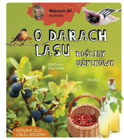 Wojciech Gil opowiada o darach lasu - Wojciech Gil