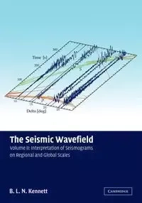 The Seismic Wavefield - Brian Kennett