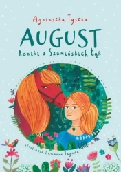 Koniki z Szumińskich Łąk. August - Agnieszka Tyszka