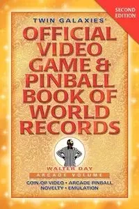 Twin Galaxies' Official Video Game & Pinball Book Of World Records; Arcade Volume, Second Edition - Walter Day