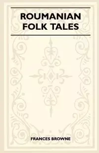 Roumanian Folk Tales - Frances Browne