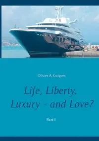 Life, Liberty, Luxury - and Love? - Guigues Olivier A.