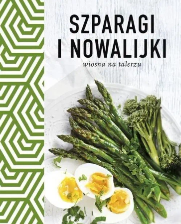Szparagi i nowalijki Wiosna na talerzu - praca zbiorowa