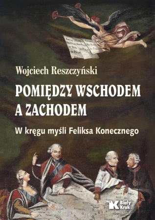 Pomiędzy Wschodem a Zachodem. W kręgu myśli ... - Wojciech Reszczyński