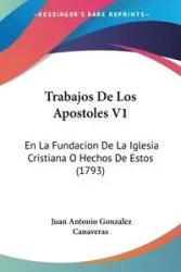 Trabajos De Los Apostoles V1 - Juan Antonio Canaveras Gonzalez