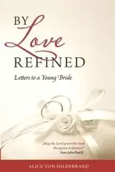 By Love Refined - Alice von Hildebrand