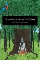 Gleanings from Rig Veda - When Science was Religion - Moorthy Choudur Satyanarayana