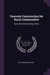 Concrete Construction for Rural Communities - Roy Andrew Seaton