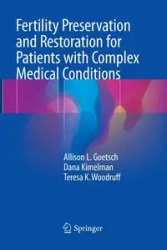 Fertility Preservation and Restoration for Patients with Complex Medical Conditions - Allison L. Goetsch