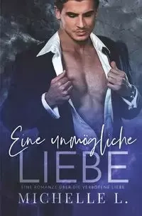 Eine unmögliche Liebe - L. Michelle