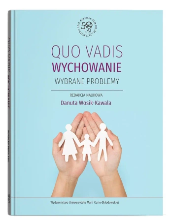 Quo vadis wychowanie. Wybrane problemy - Danuta red. Wosik-Kawala