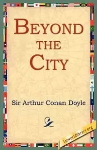 Beyond the City - Arthur Conan Doyle