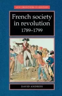 French society in revolution 1789-1799 - David Andress