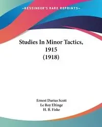 Studies In Minor Tactics, 1915 (1918) - Scott Ernest Darius