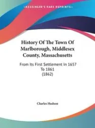 History Of The Town Of Marlborough, Middlesex County, Massachusetts - Charles Hudson