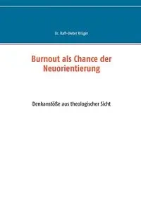 Burnout als Chance der Neuorientierung - Krüger Ralf-Dieter