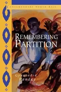 Remembering Partition - Pandey Gyanendra